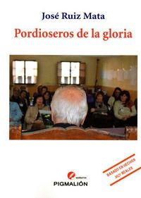 Pordioseros de la gloria, de RUIZ MATA,JOSE | portada del libro