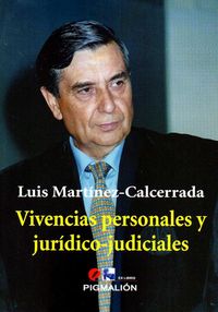 Vivencias personales y jurídico-judiciales, de MARTINEZ CALCERRADA | portada del libro