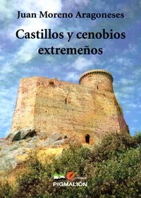 Castillos y cenobios extremeños, de Moreno Aragoneses | portada del libro