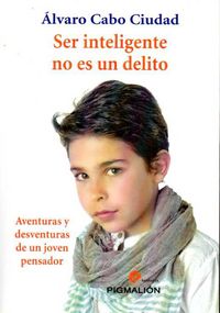 Ser inteligente no es un delito, de Cabo Ciudad, Álvaro | portada del libro