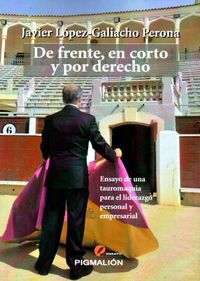 De frente, en corto y por derecho, de López Galiacho, Javier | portada del libro