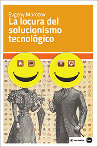 La locura del solucionismo tecnológico, de Morozov | portada del libro