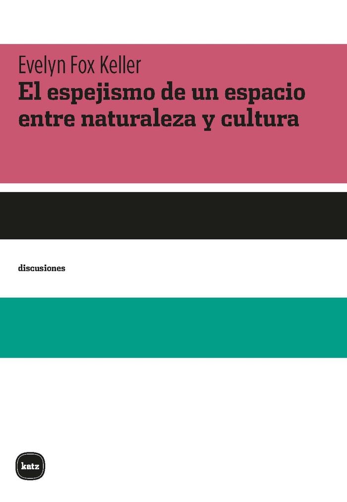 El espejismo de un espacio entre naturaleza y cultura, de FOX KELLER,EVELYN | portada del libro