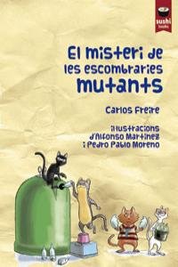 MISTERI DE LES ESCOMBRARIES MUTANTS, EL, de CARLOS FREIRE CORDEIRO | portada del libro