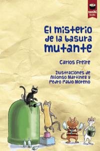 El misterio de la basura mutante, de CARLOS FREIRE CORDEIRO | portada del libro