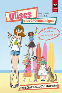 Ulises y las cronoamigas. Surfistas en California, de Esmorís Casais, Érica | portada del libro