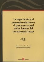 NEGOCIACIóN Y EL CONVENIO COLECTIVO EN EL PANORAMA ACTUAL DE LAS FUENTES DEL, LA, de María del Mar Ruiz Castillo | portada de