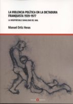 La violencia pol¡tica en la dictadura franquista, 1939-1977, de Manuel Ortiz Heras | portada del libro