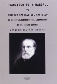 Francisco Pi y Margall vs Antonio Cánovas del Castillo en el establecimiento de liberalismo en el es, de Beltrán Dengra | por