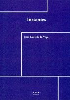 INSTANTES, de JOSE LUIS DE LA VEGA GALIANA | portada del libro