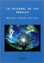 CATEDRAL DE LOS ANGELES, LA, de MARLENY MARRERO MARTINEZ | portada del libro