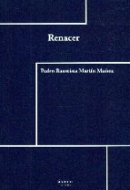 RENACER, de PEDRO BAUTISTA MARTIN MUÑOZ | portada del libro