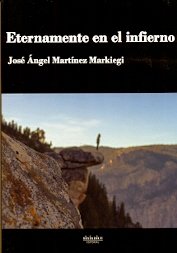 Eternamente en el infierno, de Martínez Markiegi, José Ángel | portada del libro