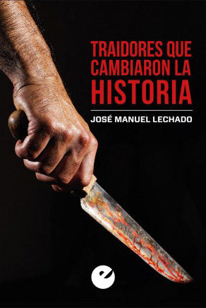 Traidores que cambiaron la Historia, de Lechado, José Manuel | portada del libro