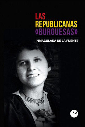 Las republicanas «burguesas», de De la Fuente, Inmaculada | portada del libro