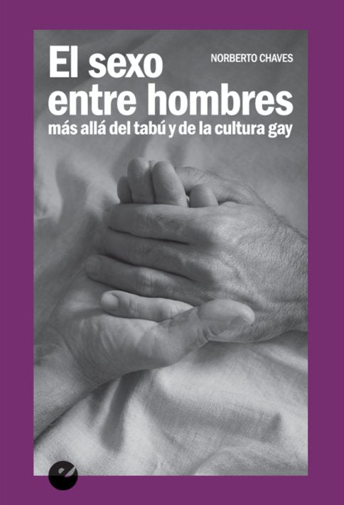 El sexo entre hombres. Más allá del tabú y de la cultura gay, de Chaves, Norberto | portada del libro