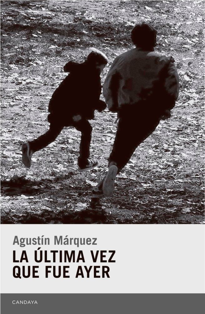 La última vez que fue ayer, de Márquez díaz, Agustín | portada del libro