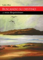 Buscando su destino y otras disquisiciones, de CARLOS ALBOR | portada del libro