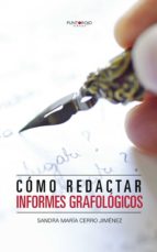 Cómo redactar informes grafológicos, de SANDRA MARIA CERRO JIMENEZ | portada del libro