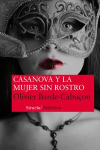 Casanova y la mujer sin rostro, de Barde-Cabuçon, Olivier | portada del libro