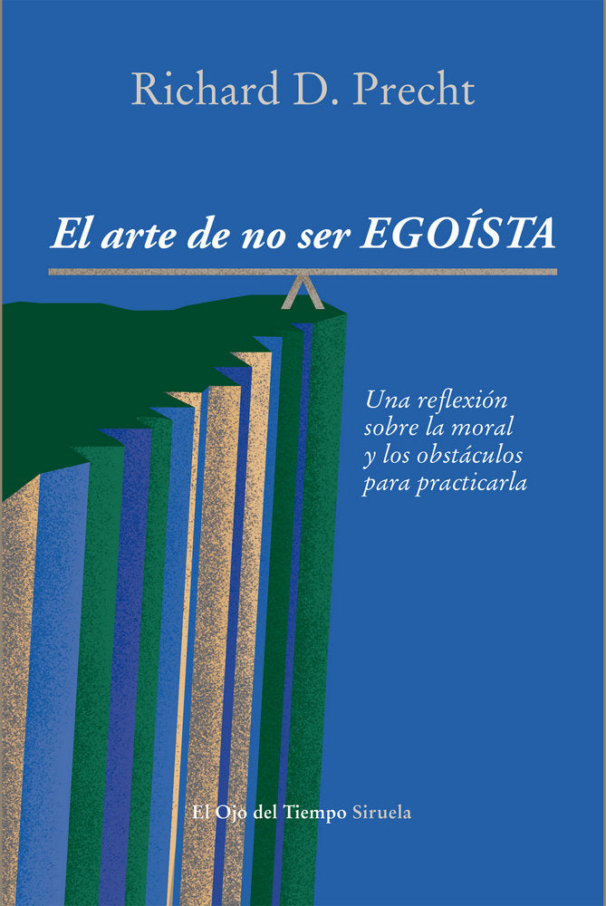 El arte de no ser egoísta, de Precht, Richard David | portada del libro