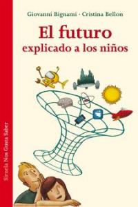 El futuro explicado a los niños, de Bignami, Giovanni | portada del libro