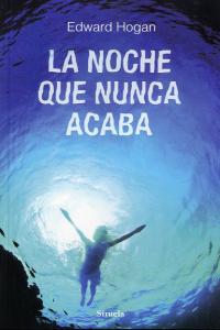 La noche que nunca acaba, de Hogan, Edward | portada del libro