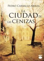 LA CIUDAD DE LAS CENIZAS, de Pedro Carballo Armas | portada del libro