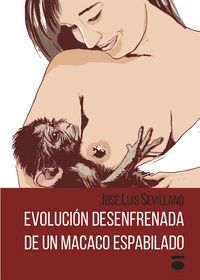Evolución desenfrenada de un macaco espabilado, de SEVILLANO FERNáNDEZ, JOSé LUIS | portada del libro