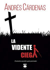 La vidente ciega o El extraño caso del cupón premiado, de CáRDENAS MUñOZ | portada del libro