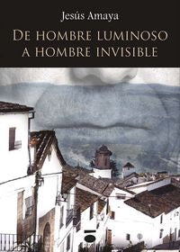 De hombre luminoso a hombre invisible, de AMAYA | portada del libro