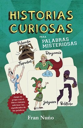 Historias curiosas para palabras misteriosas, de Nuño del Valle, Francisco Manuel | portada del libro