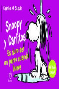 SNOOPY Y CARLITOS 3. ES DURO SER UN PERRO CUANDO LLUEVE, de CHARLES M. SCHULZ | portada del libro