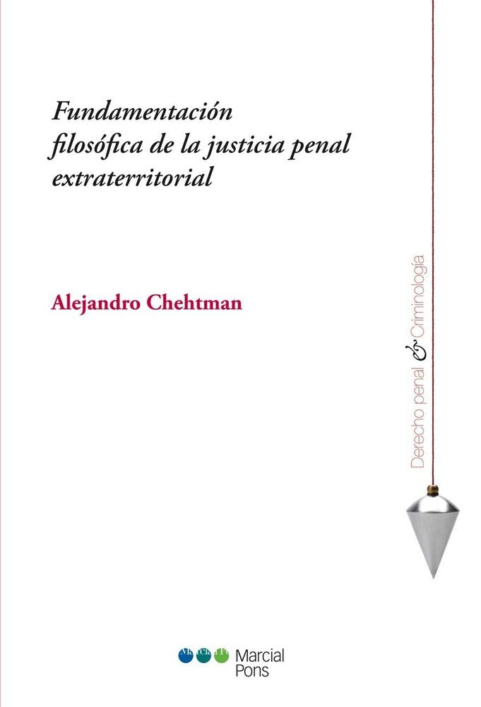 Fundamentación filosófica de la justicia penal extraterritorial, de Chehtman, Alejandro | portada del libro