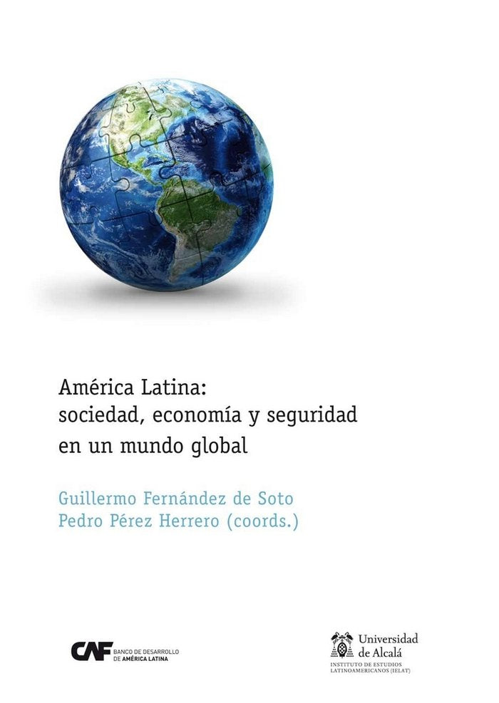 América Latina: sociedad, economía y seguridad en un mundo global, de FERNáNDEZ DE SOTO, GUILLERMO | portada del libro
