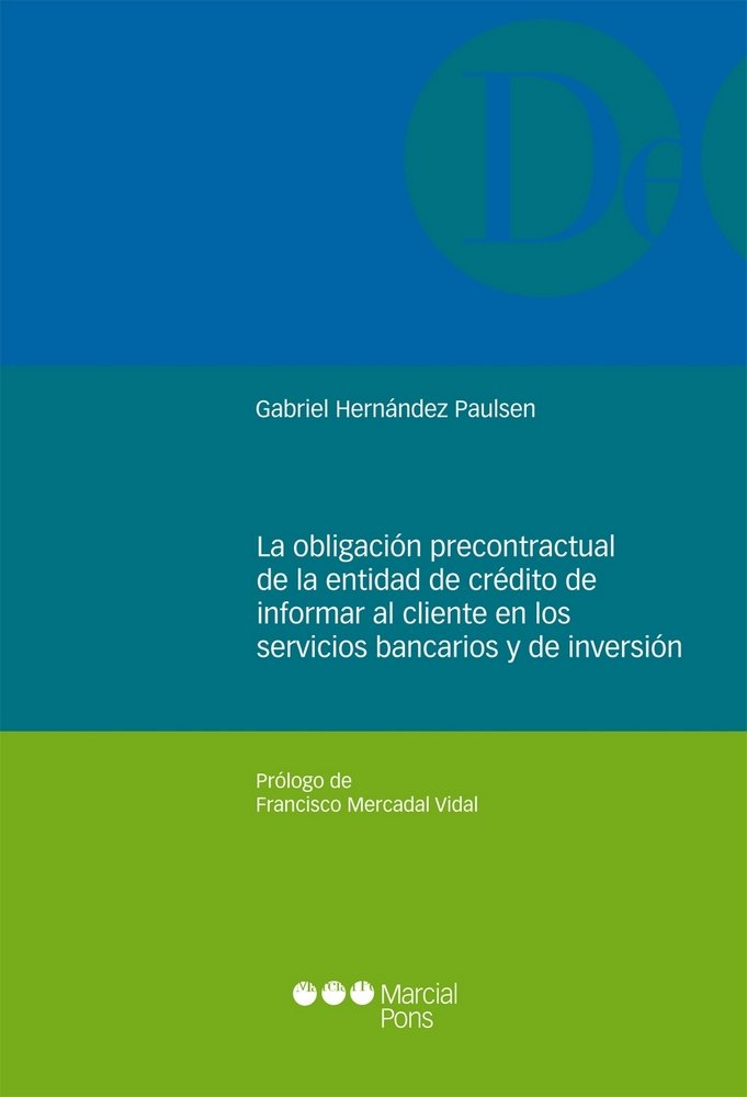 La obligación precontractual de la entidad de crédito de informar al cliente en los servicios bancar, de Hernández Paulsen, G