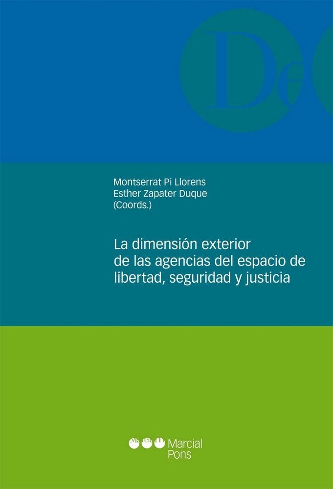 La dimensión exterior de las agencias del espacio de libertad, seguridad y justicia, de Pi Llorens, Montserrat | portada del 