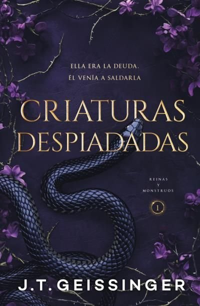 CRIATURAS DESPIADADAS (REINAS Y MONSTRUOS 1), de GEISSINGER, J.T. | portada del libro