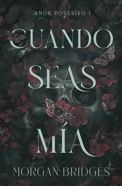 CUANDO SEAS MIA, de BRIDGES, MORGAN | portada del libro