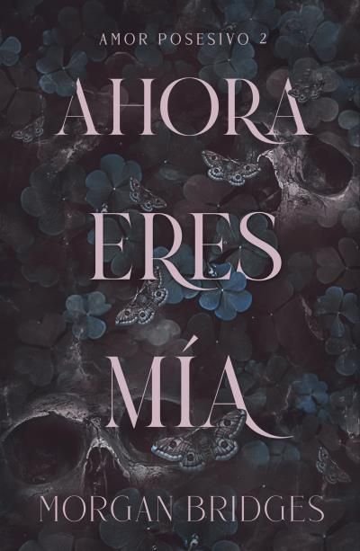 AHORA ERES MIA, de BRIDGES, MORGAN | portada del libro