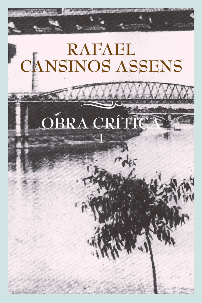 OBRA CRITICA VOLUMEN I, de CANSINOS ASSENS, RAFAEL | portada del libro