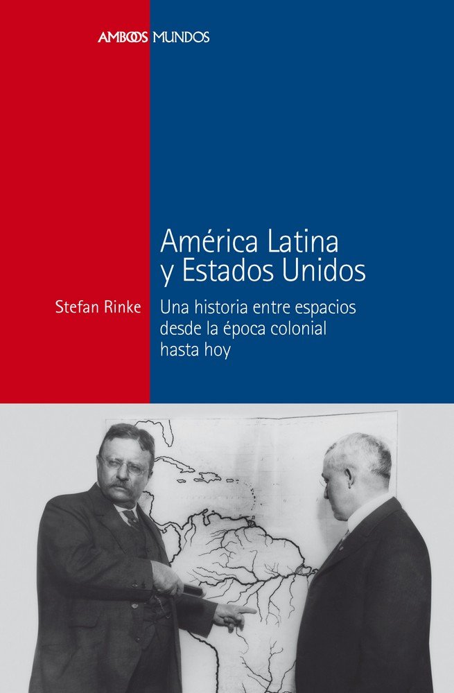 AMÉRICA LATINA Y ESTADOS UNIDOS, de Rinke, Stefan | portada del libro