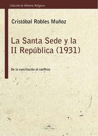 La Santa Sede y la II República 1931, de Robles Muñoz, Cristóbal | portada del libro