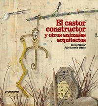 El castor constructor y otros animales arquitectos, de NASSAR, DANIEL | portada del libro