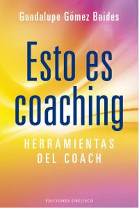Esto es coaching, de GÓMEZ BAIDES, GUADALUPE | portada del libro