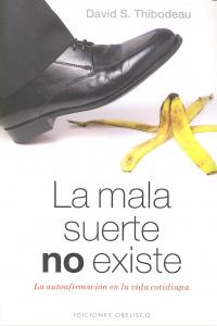 La mala suerte no existe, de THIBODEAU, DAVID S. | portada del libro