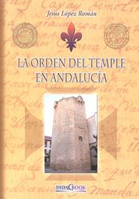 La Orden del Temple en Andalucía, de López Román, Jesús | portada del libro