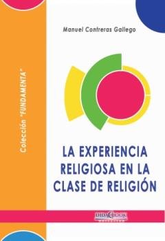 La experiencia religiosa en la clase de Religión, de Contreras Gallego | portada del libro