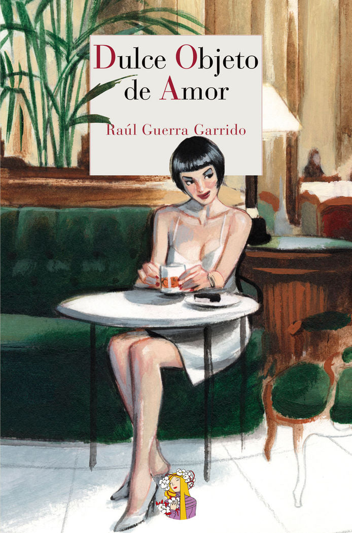 Dulce objeto de amor, de Guerra Garrido, Raúl | portada del libro