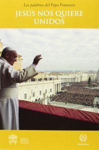 JESÚS NOS QUIERE UNIDOS, de PAPA FRANCISCO | portada del libro